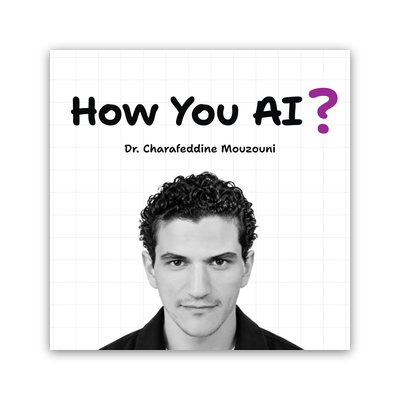 How You AI, the podcast hosted by Charafeddine Mouzouni